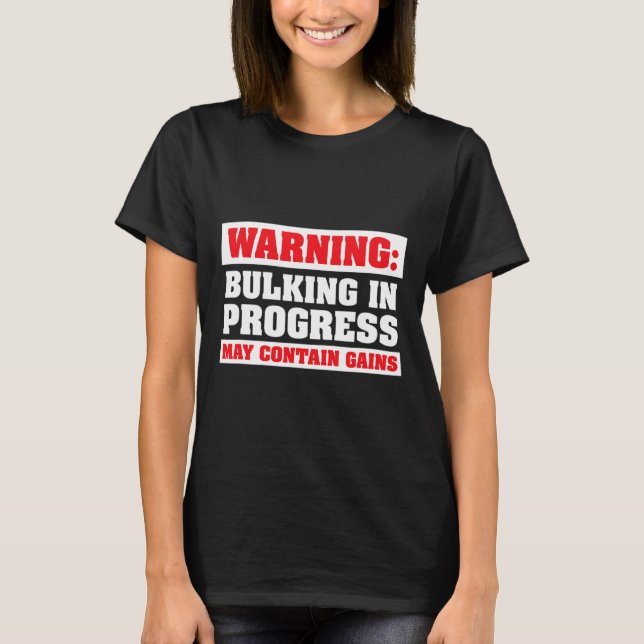 Bulking In Progress Funny Weight Lifting Bodybuild T-Shirt (Front)