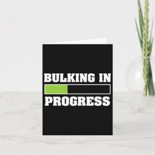 Bulking In Progress Funny Weightlifting Bodybuildi Card