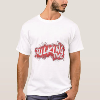Bulking Time! T-Shirt