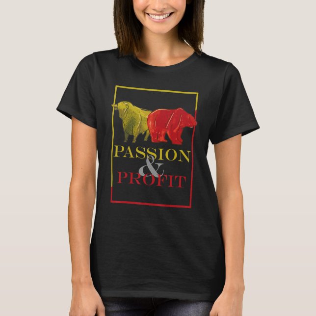 Bull and bear  passion and profit  stock market an T-Shirt (Front)