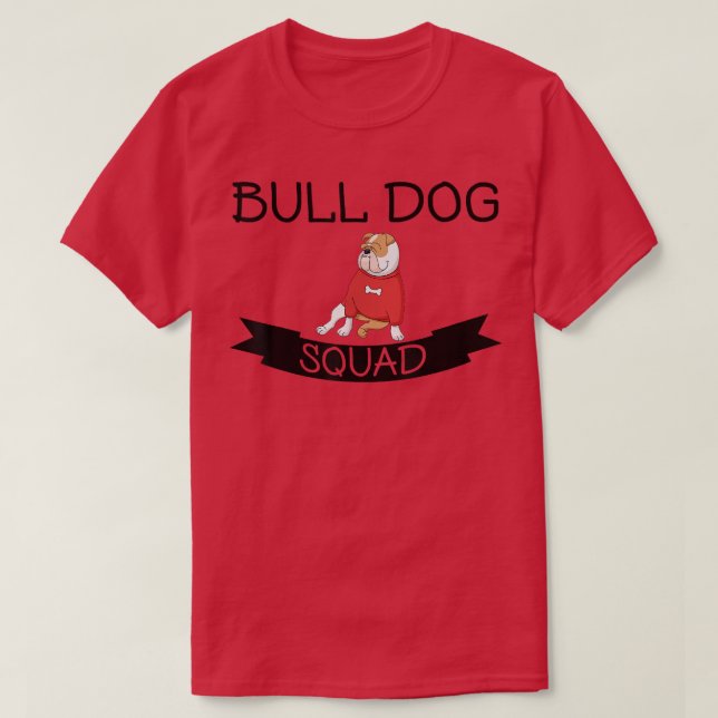 Bull Dog Squad - Funny Dog Lover T-Shirt Copy (Design Front)