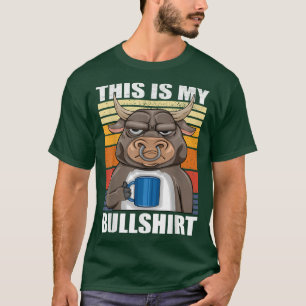 Bull Farmer and Coffee This Is My Bullshirt For Wo T-Shirt