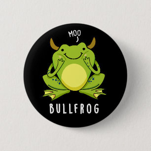 Bull Frog Funny Animal Frog Pun Dark BG 6 Cm Round Badge