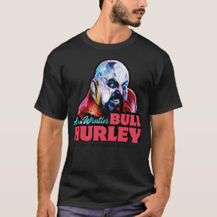 Bull Hurley Arm Wrestler 1 T-Shirt