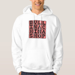 Bull In A China Shop, Clumsy Oaf Hoodie