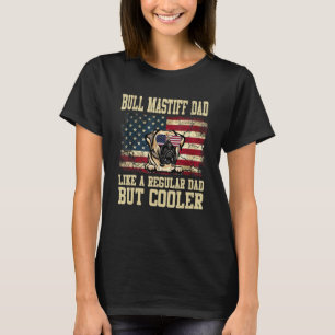 Bull Mastiff Dad Like A Regular Dad But Cooler Dog T-Shirt