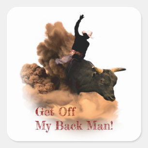 Bull Rider - Get Off My Back Man! Square Sticker