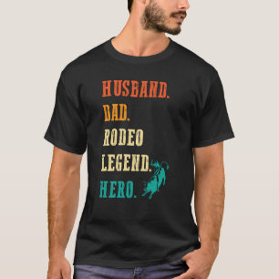 Bull Rider Husband Dad Rodeo Legend T-Shirt