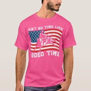 Bull Riding Aint No Time Like Rodeo Patriotic Cowb T-Shirt