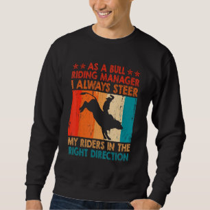 Bull Riding Manager Bucking Rodeo Sport 1 Sweatshirt