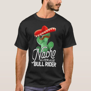 Bull Riding Nacho Average Bull Rider Cinco De Mayo T-Shirt
