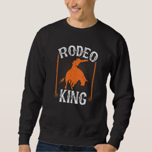 Bull Riding Rodeo King Cowboy Jaripeo Bull Rider Sweatshirt