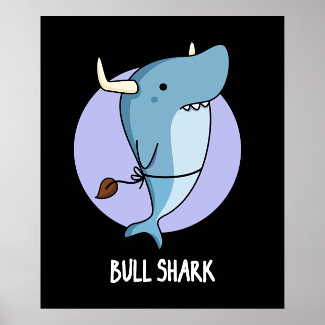 Bull Shark Funny Animal Shark Pun Dark BG Poster (Front)