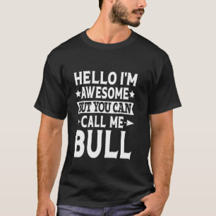 Bull Surname Call Me Bull Family Team Last Name Bu T-Shirt