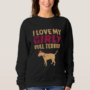 Bull Terrier Canine Funny Girl Dog Pup Gender Reve Sweatshirt