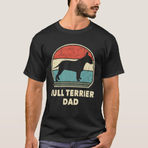 Bull Terrier Dad Dog Bull Terrier Daddy T-Shirt