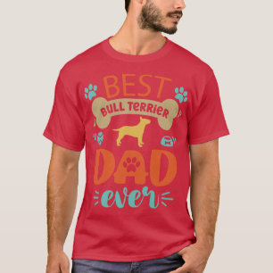 Bull Terrier Dog Dad T-Shirt