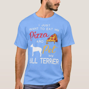Bull Terrier Dog Pizza Lover Owner Christmas Birth T-Shirt