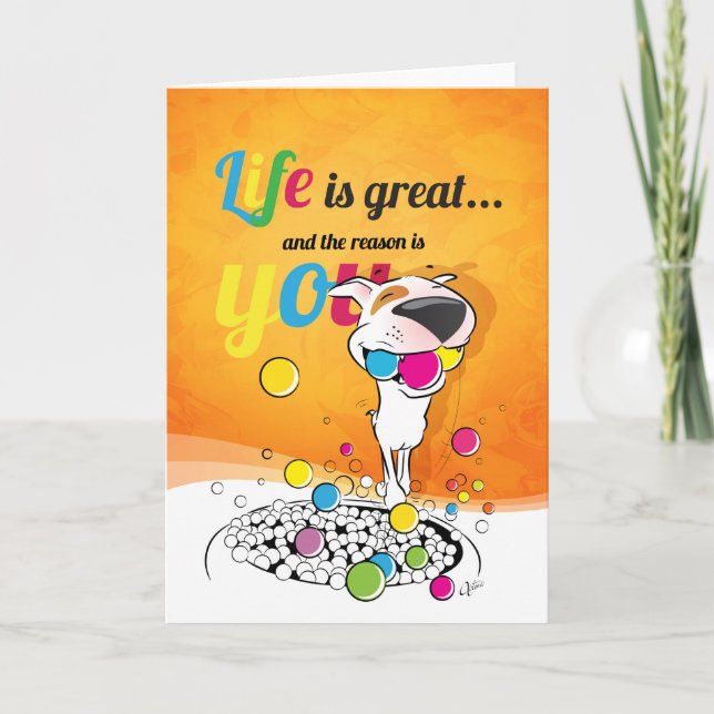 Bull Terrier Greeting Card "Life is great ..." (Front)