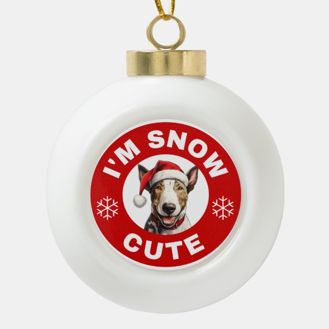 Bull Terrier I'm Snow Cute Ceramic Ball Christmas Ornament (Front)