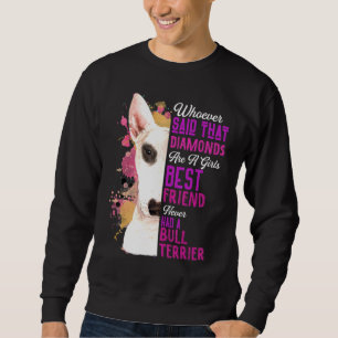 Bull Terriers Are A Girls Best Friend Dog Mama Mum Sweatshirt