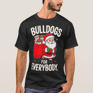 Bulldog For Everybody Funny Santa Christmas 1 T-Shirt