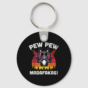 Bulldog Frenchie Pew Pew Pew Madafakas Crazy Pew  Key Ring