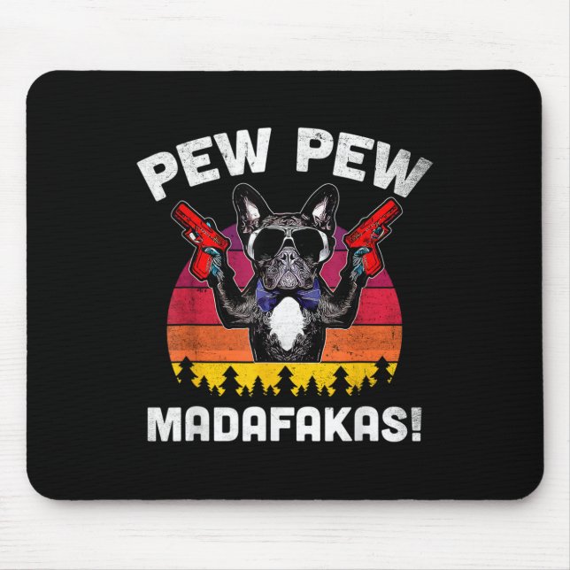 Bulldog Frenchie Pew Pew Pew Madafakas Crazy Pew  Mouse Mat (Front)