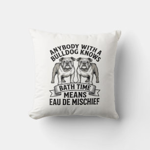 Bulldog Humour Shirt Funny Bath Time Dog Quote Des Cushion