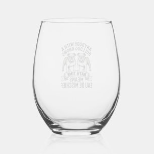 Bulldog Humour Shirt Funny Bath Time Dog Quote Des Stemless Wine Glass