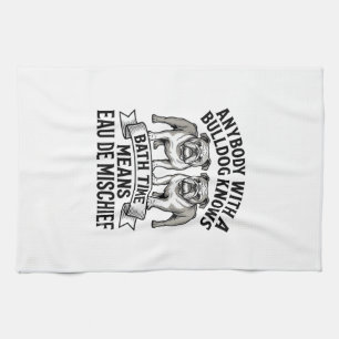 Bulldog Humour Shirt Funny Bath Time Dog Quote Des Tea Towel