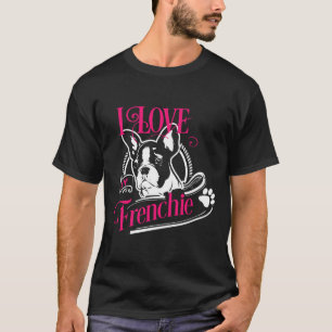 Bulldog - I Love My Frenchie 1 T-Shirt