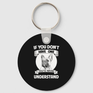Bulldog If You Don't Have One You'll Never Underst Key Ring