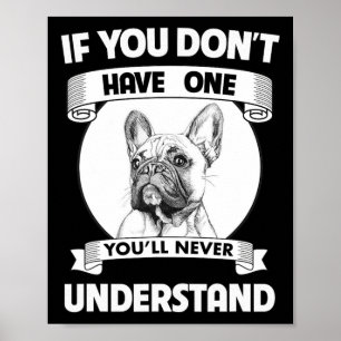 Bulldog If You Don't Have One You'll Never Underst Poster
