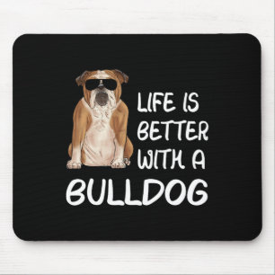Bulldog Life Is Better With A Bulldog 1 Mouse Mat