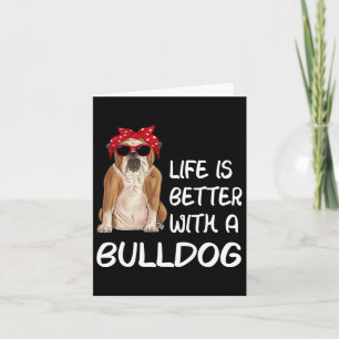 Bulldog Life Is Better With A Bulldog  Card