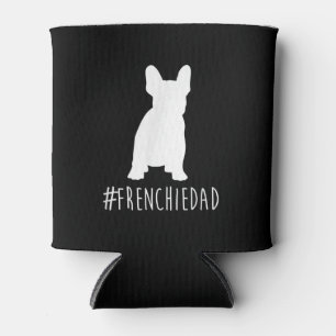 Bulldog Lover Frenchie Dad French Bulldog Dad Can Cooler