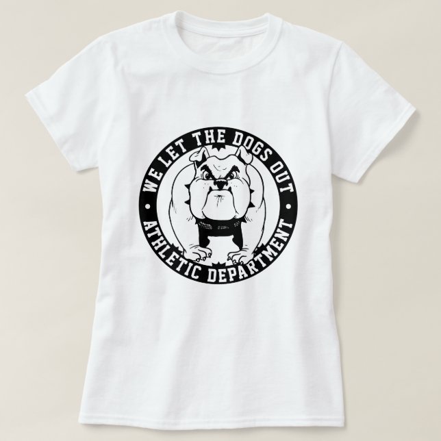 Bulldog Mascot We Let The Dogs Out School Athlete T-Shirt (Design Front)