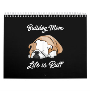 Bulldog Mum Life Is Ruff Gifts For Bulldog Lovers Calendar