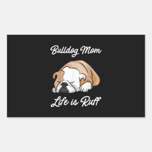 Bulldog Mum Life Is Ruff Gifts For Bulldog Lovers Rectangular Sticker