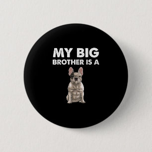 Bulldog My Big Brother Is A Frenchie 6 Cm Round Badge