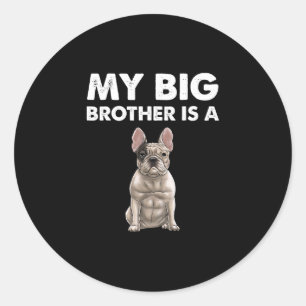 Bulldog My Big Brother Is A Frenchie  Classic Round Sticker