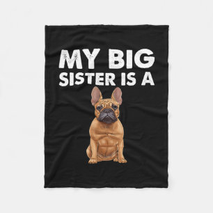 Bulldog My Big Sister Is A Frenchie Fleece Blanket
