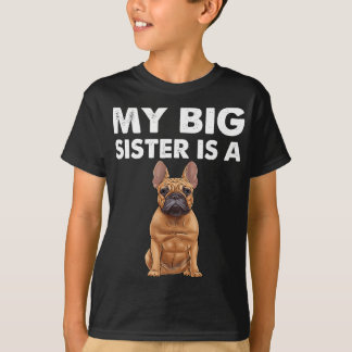 Bulldog My Big Sister Is A Frenchie T-Shirt
