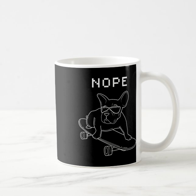 Bulldog Nope Riding A Skateboard Cool Frenchie  Coffee Mug (Right)