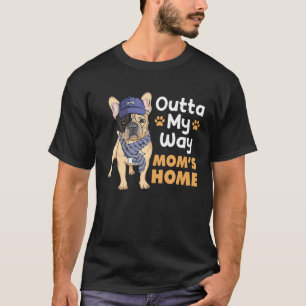 Bulldog - Outta My Way Mum's Home T-Shirt