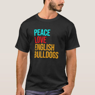 Bulldog Peace Love English Bulldog T-Shirt