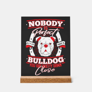 Bulldog Perfection Dog Love Acrylic Sign
