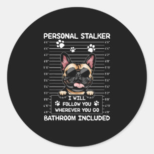 Bulldog Personal Stalker I Will Follow You Classic Round Sticker