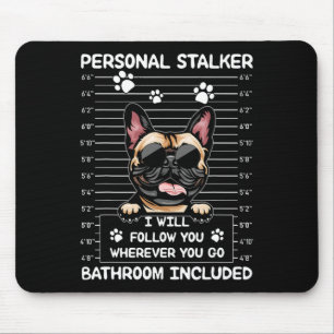 Bulldog Personal Stalker I Will Follow You Mouse Mat